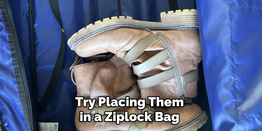 Try Placing Them in a Ziplock Bag 