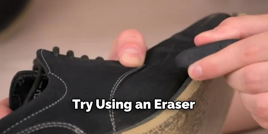  Try Using an Eraser 