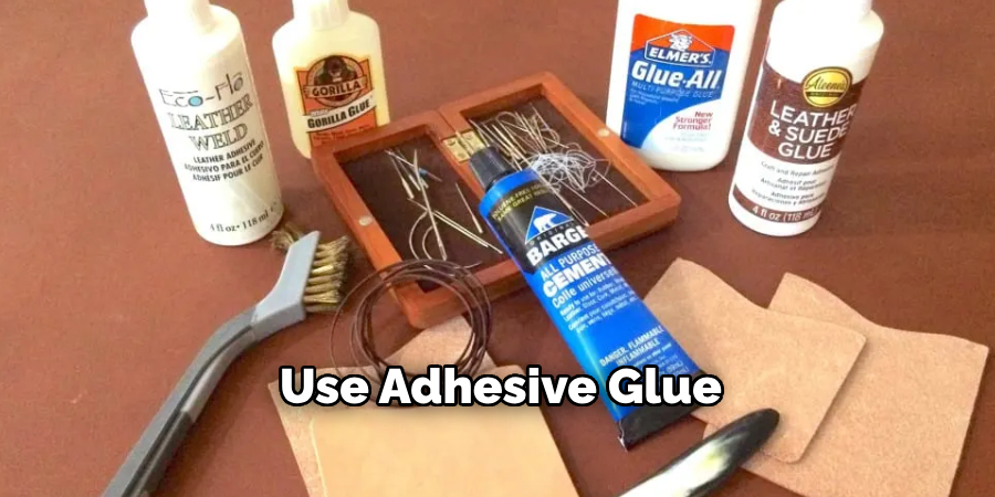 Use Adhesive Glue