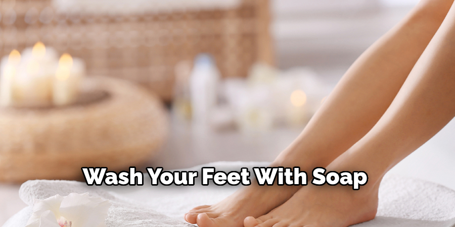Wash Your Feet With Soap 
