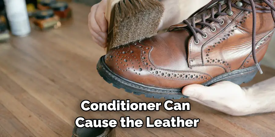 Applying Too Much Conditioner Can Cause the Leather