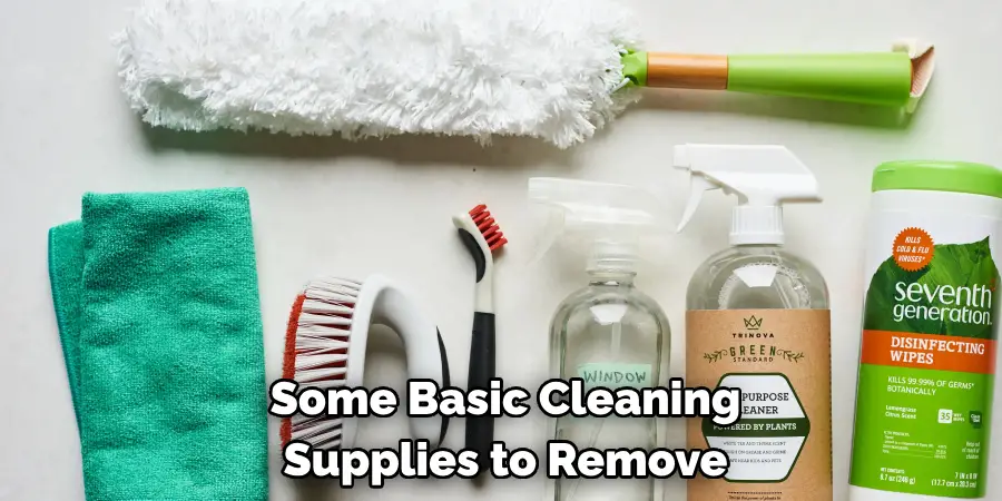 Some Basic Cleaning Supplies to Remove