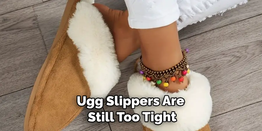Ugg Slippers Are Still Too Tight