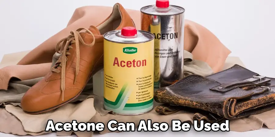 Acetone Can Also Be Used