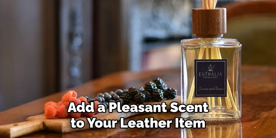 Add a Pleasant Scent to Your Leather Item