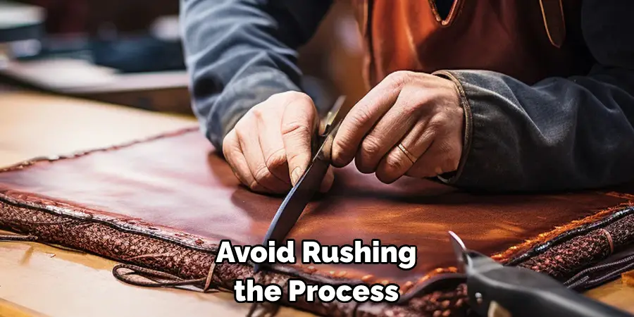 Avoid Rushing the Process