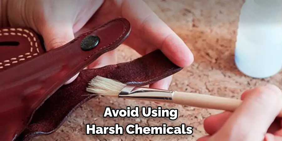 Avoid Using Harsh Chemicals