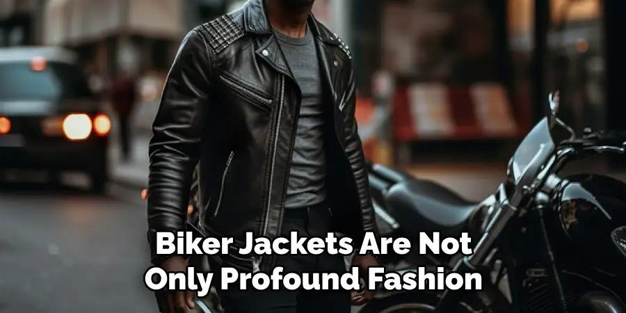 Biker Jackets Are Not Only Profound Fashion