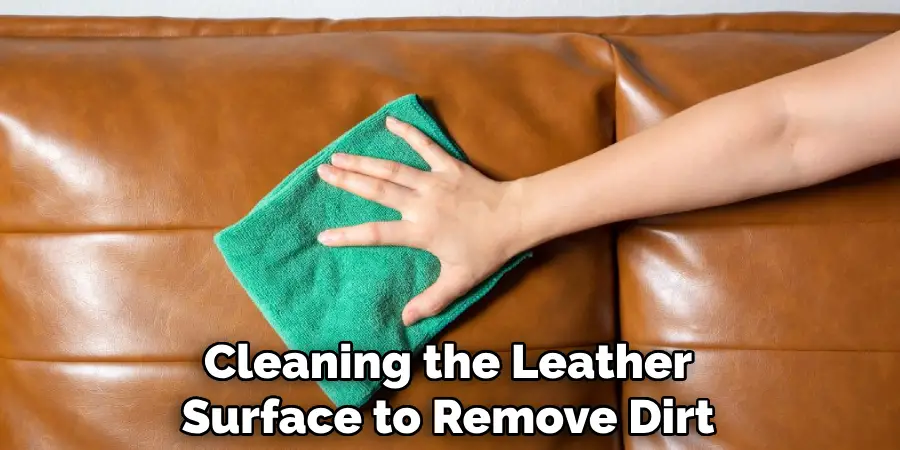 Cleaning the Leather Surface to Remove Dirt