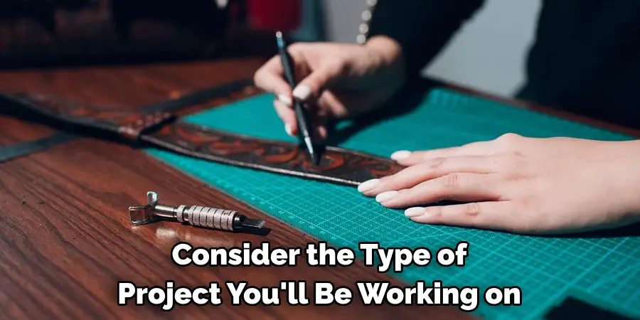 Consider the Type of Project You'll Be Working on