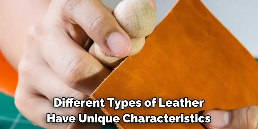 Different Types of Leather Have Unique Characteristics