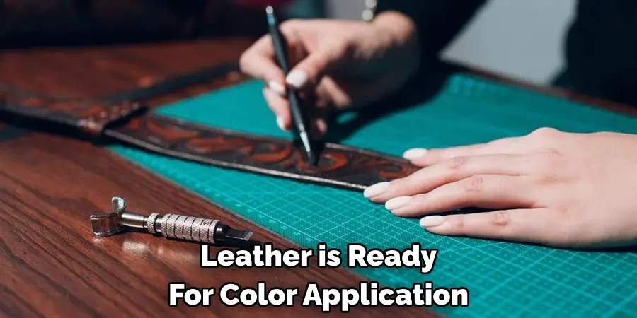 Ensure the Leather is Ready