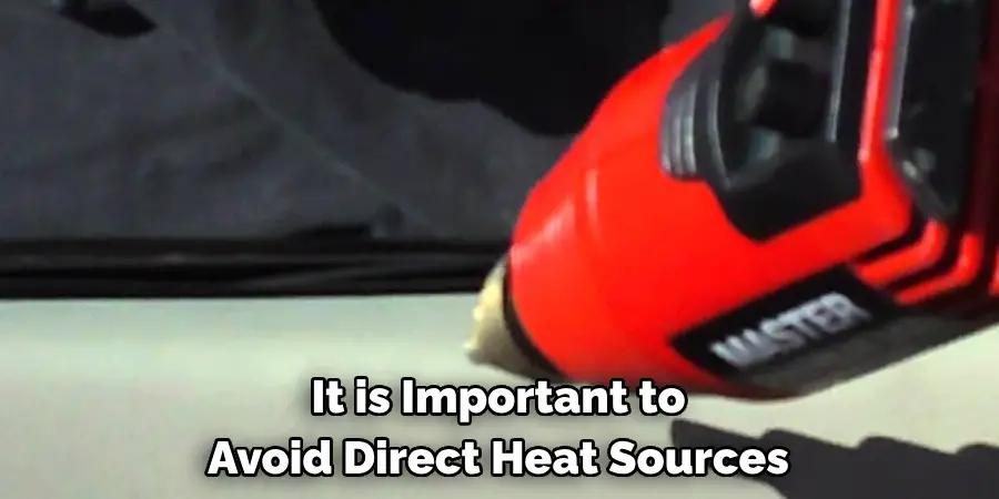 It is Important to Avoid Direct Heat Sources