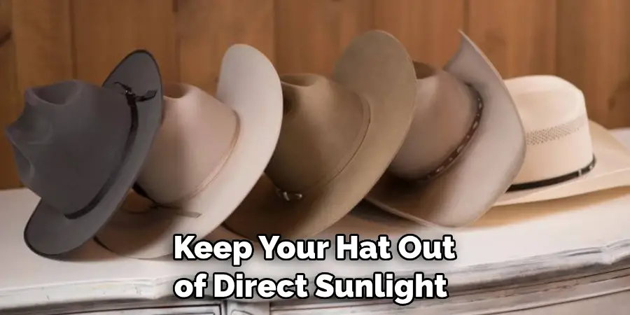 Keep Your Hat Out of Direct Sunlight