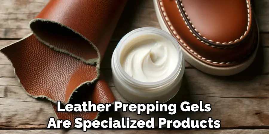Leather Prepping Gels Are Specialized Products