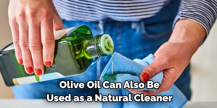 Olive Oil Can Also Be Used as a Natural Cleaner