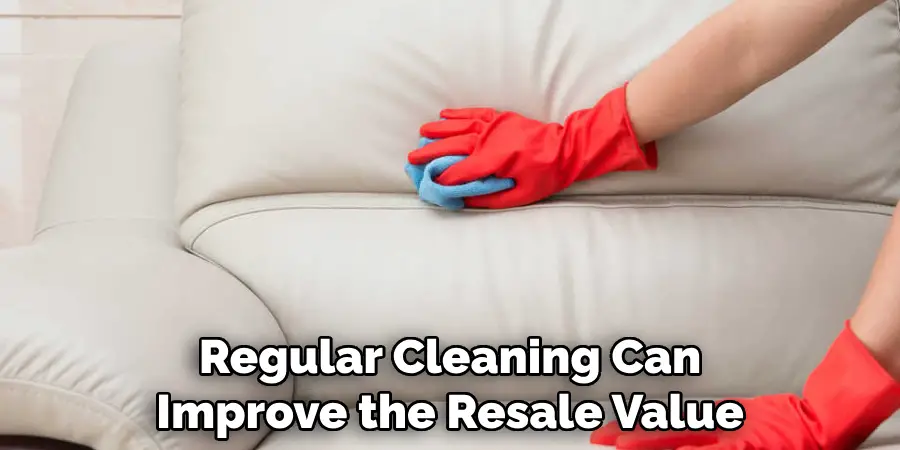 Regular Cleaning Can Improve the Resale Value