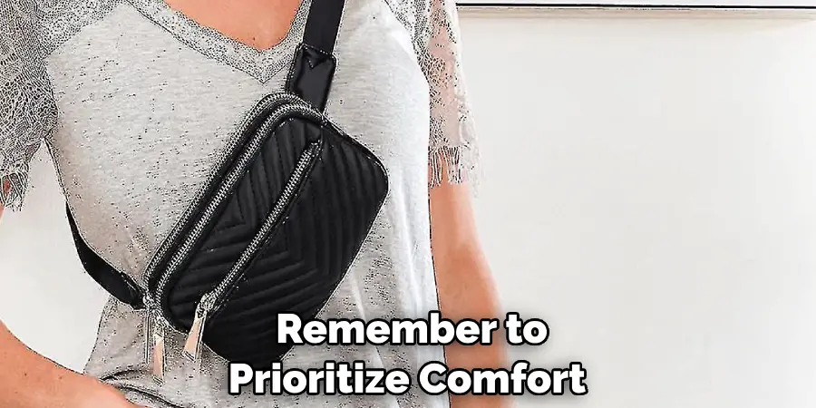 Remember to Prioritize Comfort