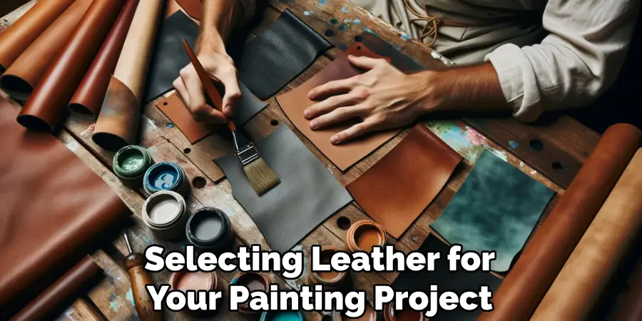 Selecting Leather for Your Painting Project