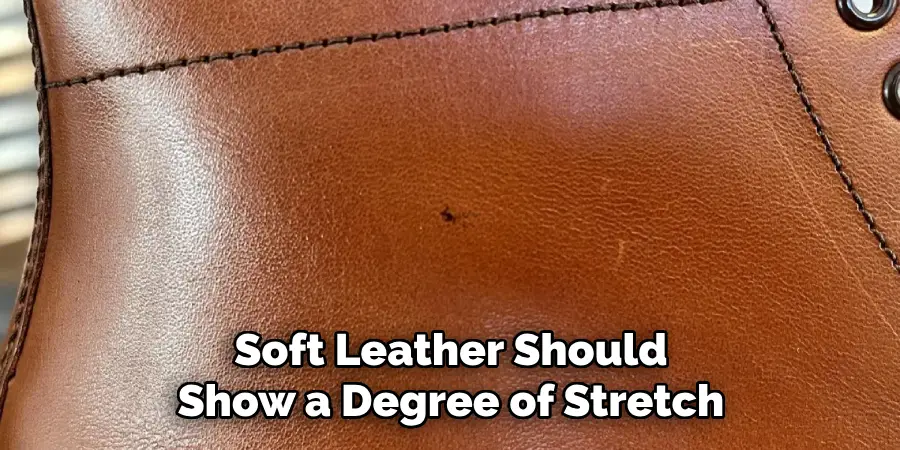 Soft Leather Should Show a Degree of Stretch