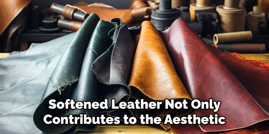 Softened Leather Not Only Contributes to the Aesthetic