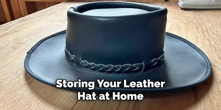 Storing Your Leather Hat at Home