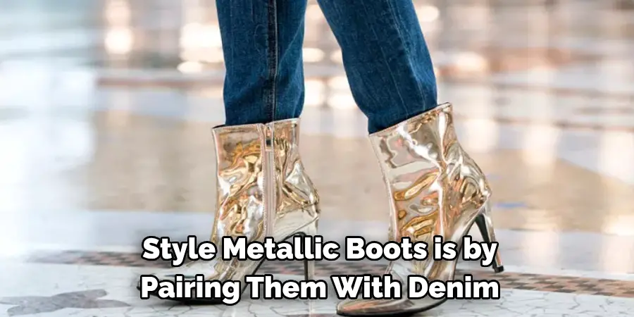 Style Metallic Boots is by Pairing Them With Denim