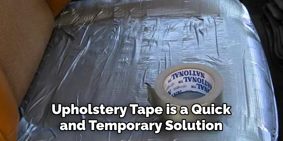 Upholstery Tape is a Quick and Temporary Solution