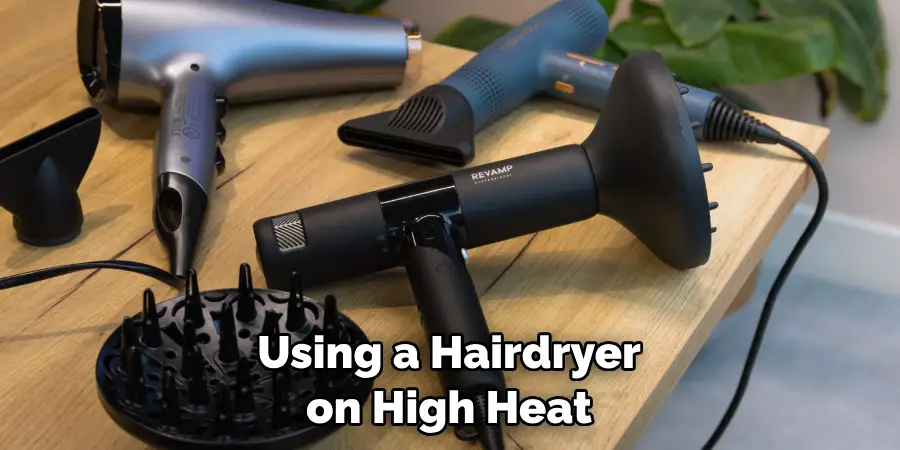 Using a Hairdryer on High Heat