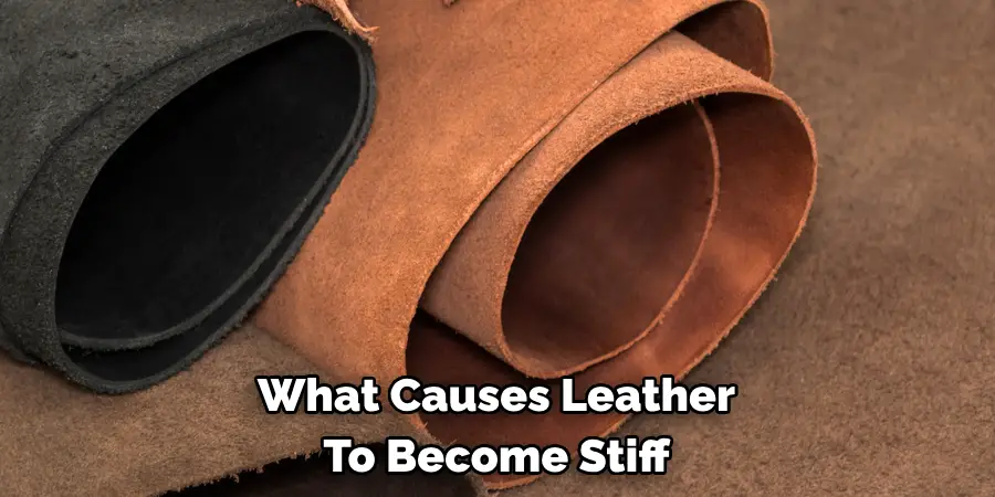 What Causes Leather To Become Stiff