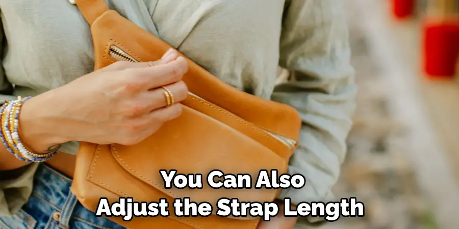 You Can Also Adjust the Strap Length