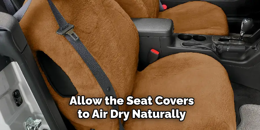 Allow the Seat Covers to Air Dry Naturally
