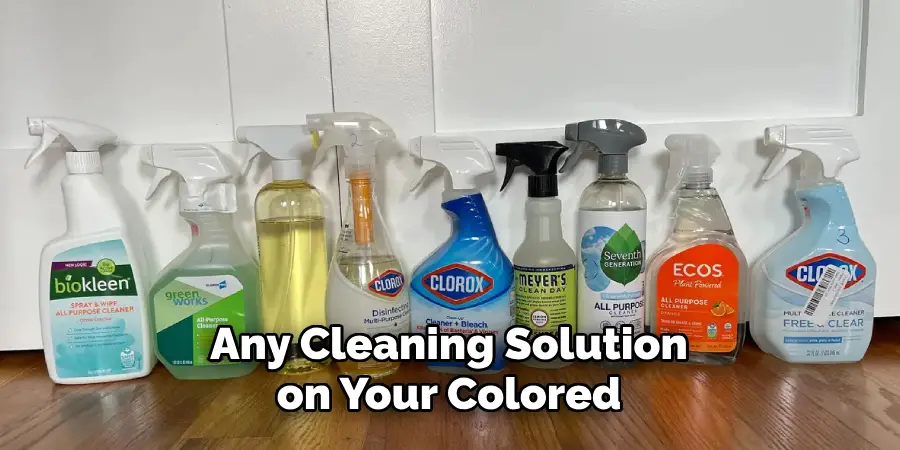 Any Cleaning Solution on Your Colored