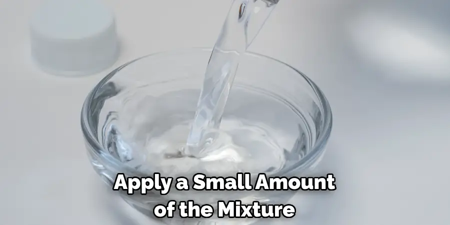 Apply a Small Amount of the Mixture