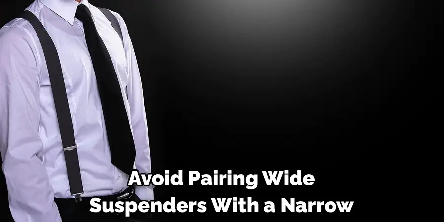 Avoid Pairing Wide Suspenders With a Narrow