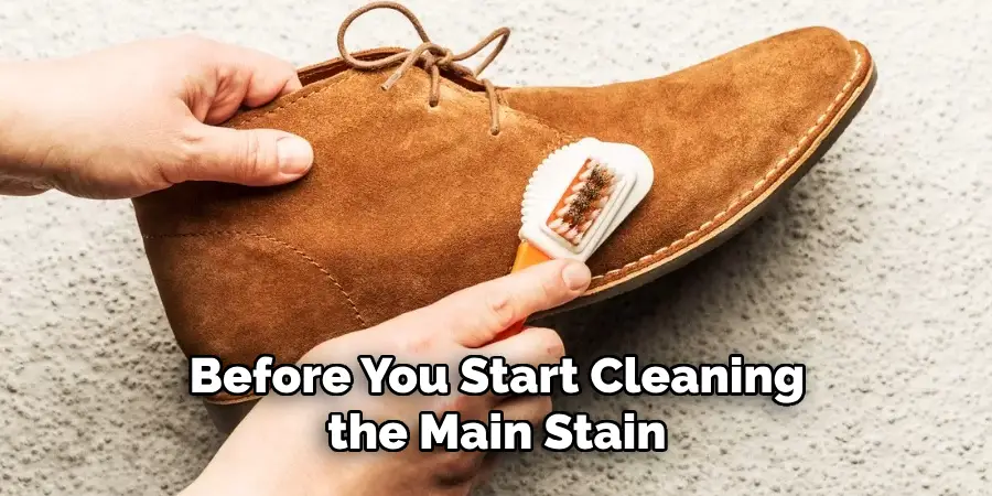 Before You Start Cleaning the Main Stain