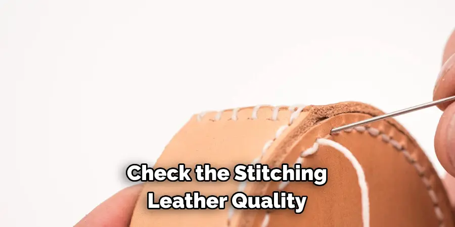 Check the Stitching, Leather Quality