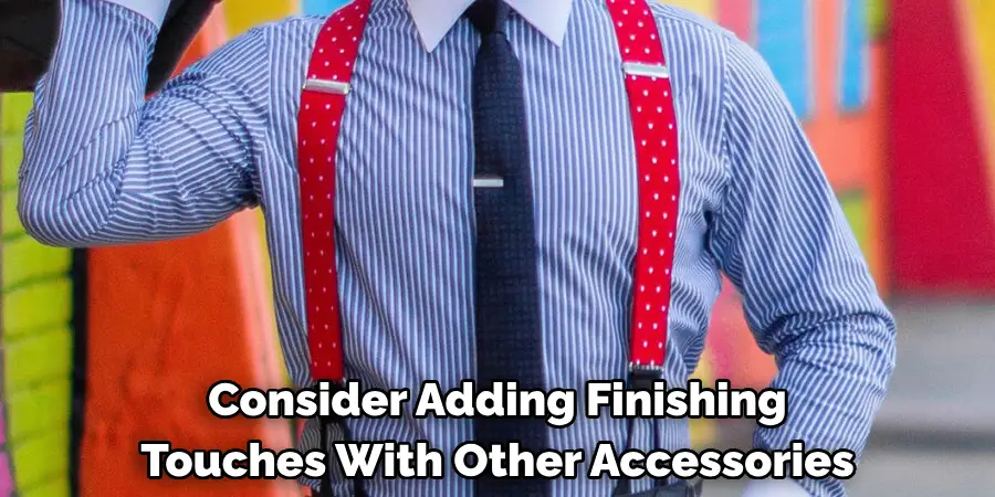 Consider Adding Finishing Touches With Other Accessories