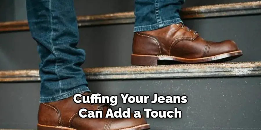 Cuffing Your Jeans Can Add a Touch