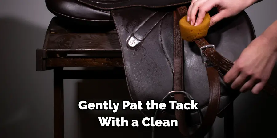 Gently Pat the Tack With a Clean