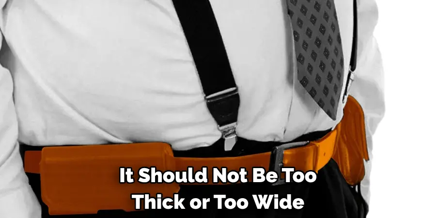 It Should Not Be Too Thick or Too Wide