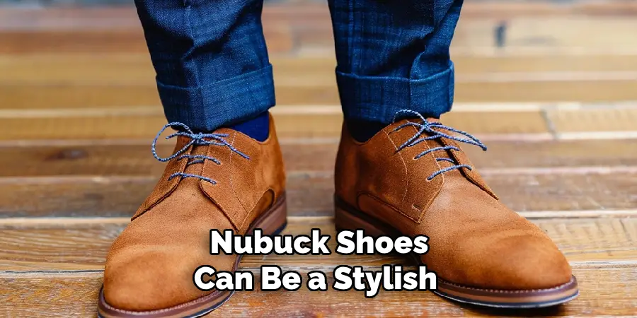 Nubuck Shoes Can Be a Stylish 