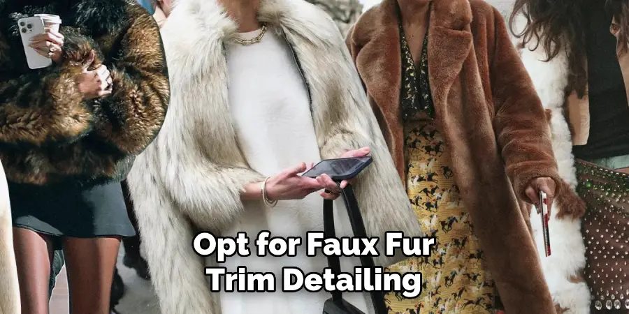 Opt for Faux Fur Trim Detailing