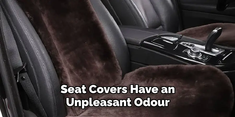 Seat Covers Have an Unpleasant Odour