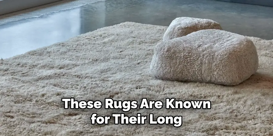 These Rugs Are Known for Their Long