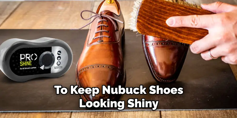 To Keep Nubuck Shoes Looking Shiny