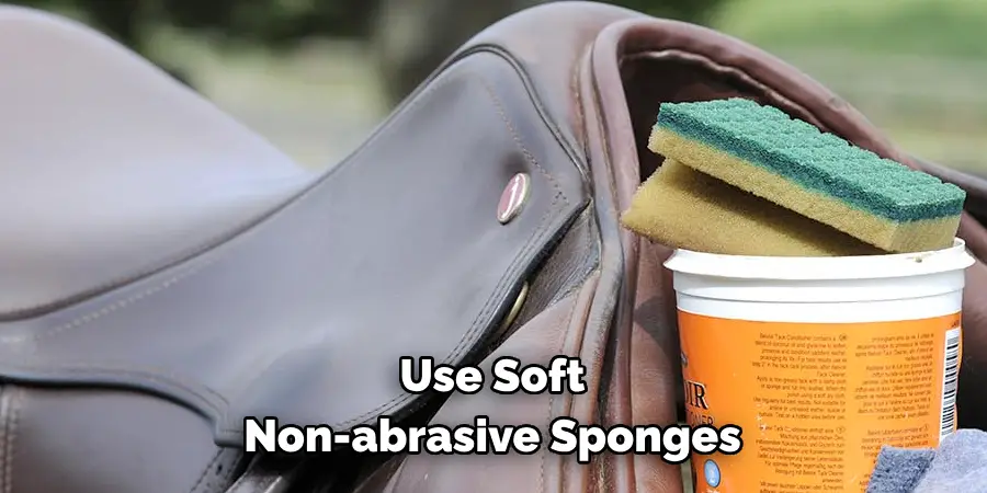 Use Soft Non-abrasive Sponges