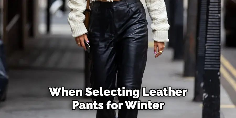 When Selecting Leather Pants for Winter