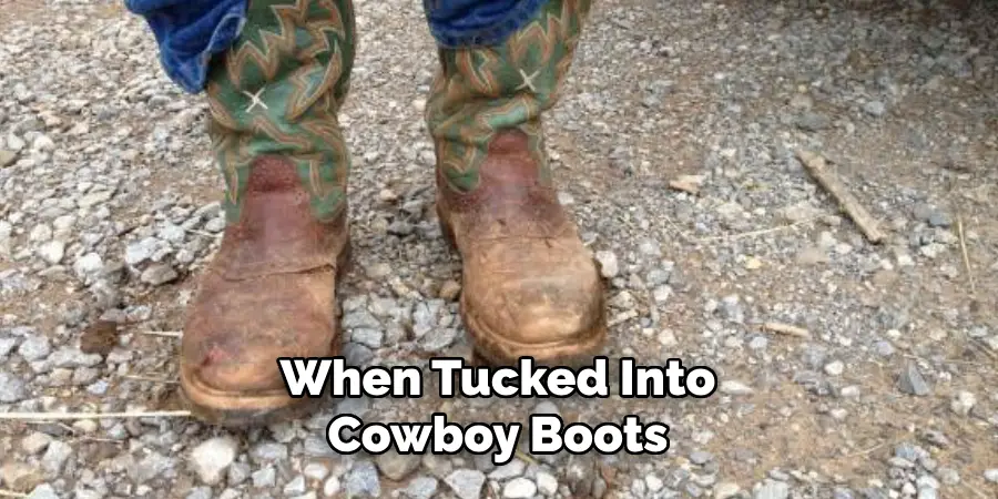 When Tucked Into Cowboy Boots