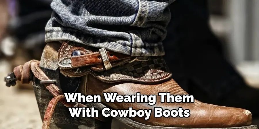 When Wearing Them With Cowboy Boots